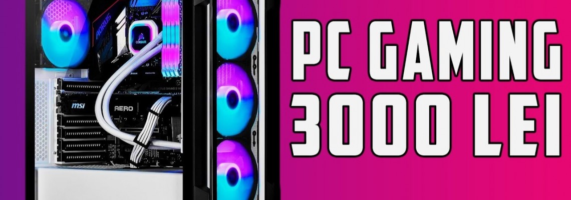 Ce Performanțe Ar Avea un PC de Gaming la Prețul de 3000 de Lei în 2024 și Ce Jocuri Poate Rula